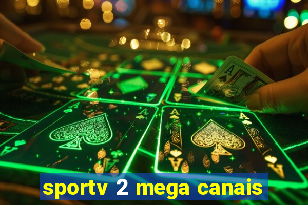 sportv 2 mega canais